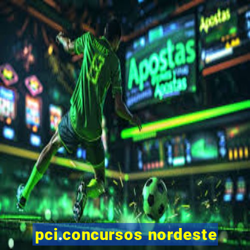 pci.concursos nordeste